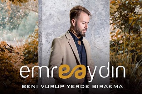 EMRE AYDIN - BENİ VURUP YERDE BIRAKMA 2018