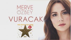 MERVE ÖZBEY - VURACAK 2018