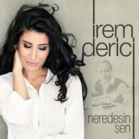 İREM DERİCİ – NEREDESİN SEN İLE DİKKATLERİ ÜZERİNE ÇEKTİ